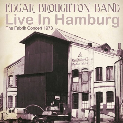 Edgar Broughton Band - The Fabrik Concert 1973 (Live in Hamburg) (2013)