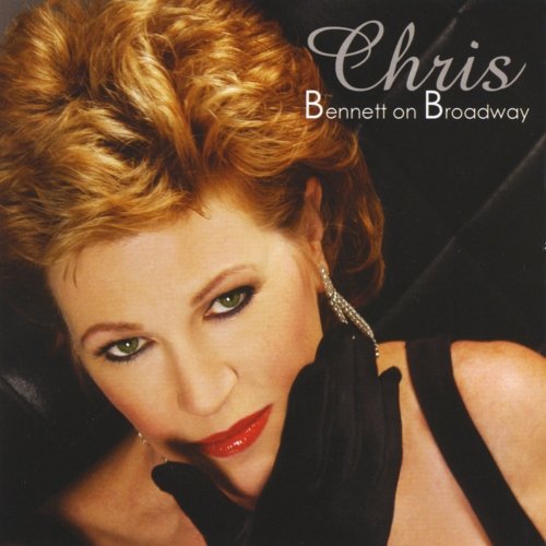 Chris Bennett - Bennett On Broadway (2005)