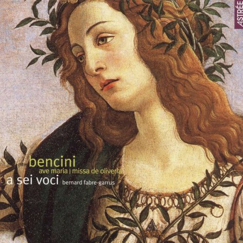 A Sei Voci & Bernard Fabre-Garrus - Bencini: Ave Maria (Missa de Oliveria) (2000)