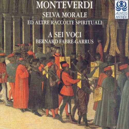 A Sei Voci & Bernard Fabre-Garrus - Monteverdi: Selva morale ed altre raccolte spirituali (1998)