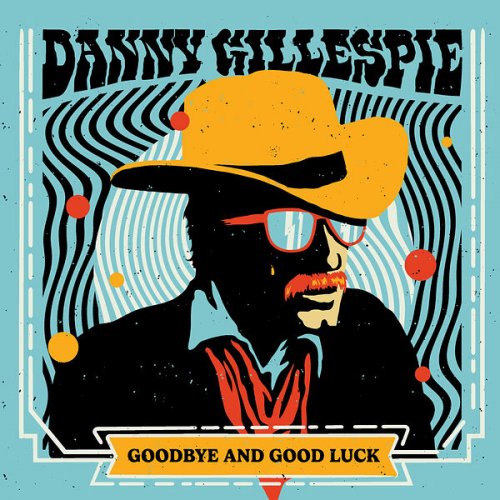 Danny Gillespie - Goodbye and Good Luck (2023) Hi Res