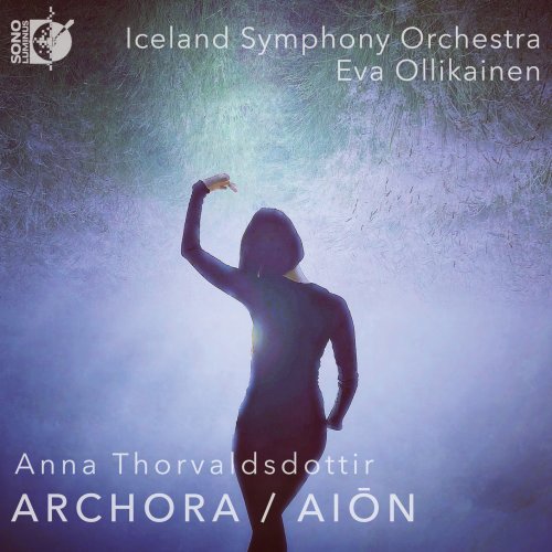Iceland Symphony Orchestra, Eva Ollikainen - Anna Thorvaldsdottir: ARCHORA - AIŌN (2023) [Hi-Res]