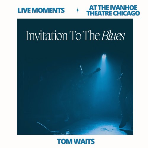 Tom Waits - Live Moments (At The Ivanhoe Theatre, Chicago) - Invitation To The Blues (None) (2023)