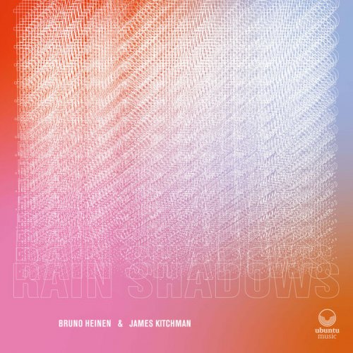 Bruno Heinen & James Kitchman - Rain Shadows (2023) Hi Res