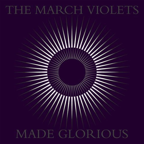 The March Violets - MADE GLORIOUS (2023) Hi Res