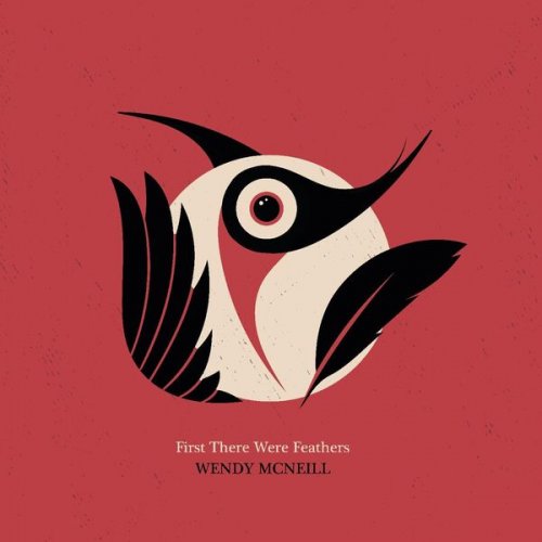 Wendy McNeill - First There Were Feathers (2023) [Hi-Res]
