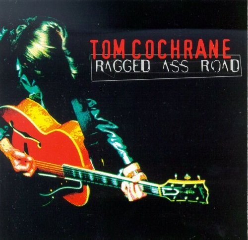 Tom Cochrane - Ragged Ass Road (1995)