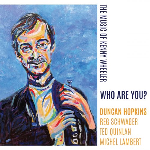 Duncan Hopkins - Who Are You?  The Music of Kenny Wheeler (2023) [Hi-Res]