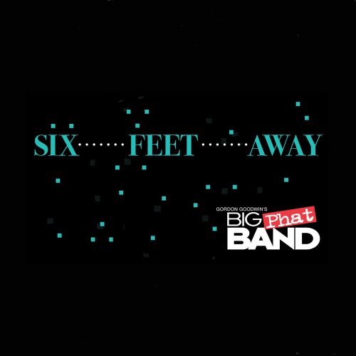 Gordon Goodwin's Big Phat Band - Six Feet Away (2023) [Hi-Res]