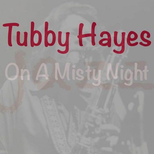 Tubby Hayes - On A Misty Night (2023)