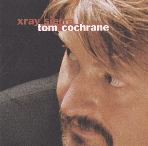 Tom Cochrane - Xray Sierra (1998)