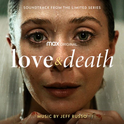 Jeff Russo - Love & Death (Soundtrack from the HBO® Max Original Limited Series) (2023) [Hi-Res]