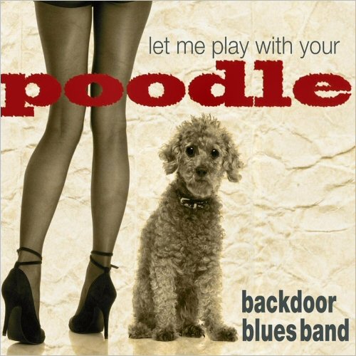 Backdoor Blues Band - Let Me Play With Your Poodle (2023)