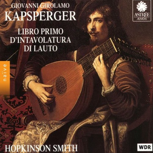 Hopkinson Smith - Kapsperger: Libro primo d'intavolatvra di lauto (1995)