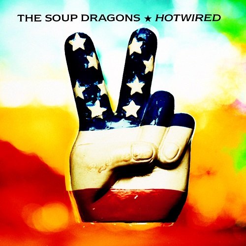 The Soup Dragons - Hotwired (Deluxe/Remastered) (1992)