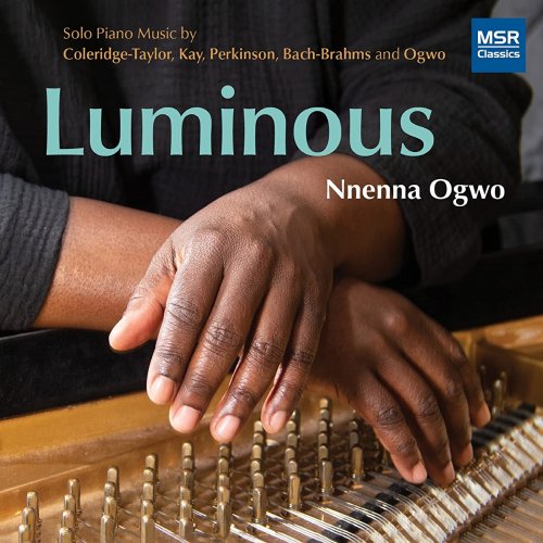 nnenna ogwo - Luminous - Solo Piano Music by Coleridge-Taylor, Kay, Perkinson, Bach-Brahms and Ogwo (2023)