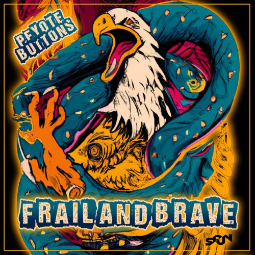 PEYOTE BUTTONS - FRAIL AND BRAVE (2023)