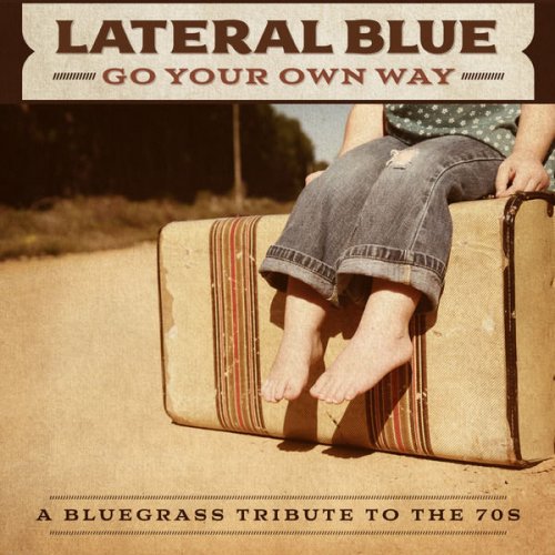 Lateral Blue - Go Your Own Way: A Bluegrass Tribute to the 70s (2023)