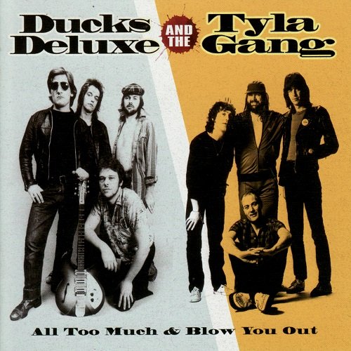 Ducks Deluxe, Tyla Gang - Ducks Deluxe and Tyla Gang - All Too Much & Blow Me Out (2006)