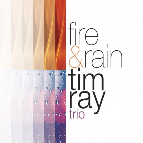 Tim Ray Trio - Fire & Rain (2023) [Hi-Res]