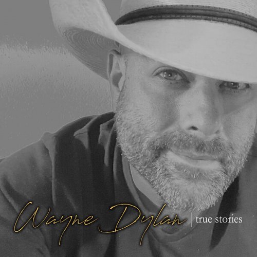 Wayne Dylan - True Stories (2023)