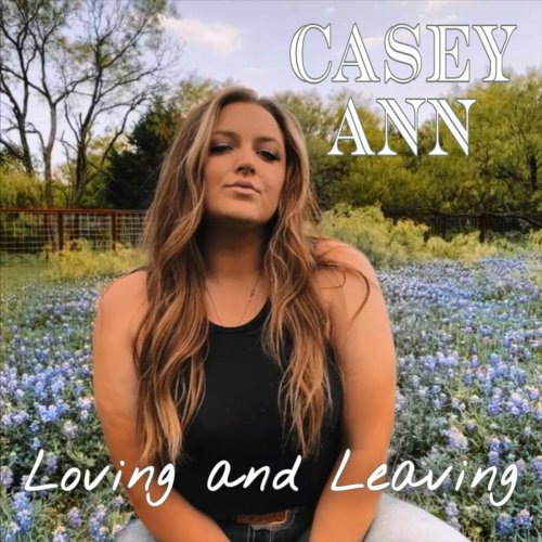 Casey Ann - Loving and Leaving (2023)