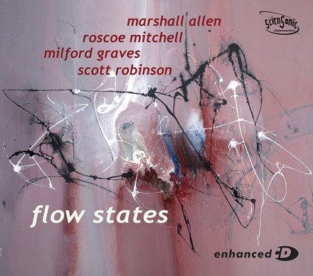 Marshall Allen, Roscoe Mitchell, Milford Graves, Scott Robinson - Flow States (2020)