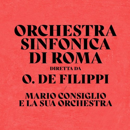 Orchestra Sinfonica di Roma - Orchestra Sinfonica Di Roma Diretta Da O. De Filippi/Mario Consiglio E La Sua Orchestra (2023)