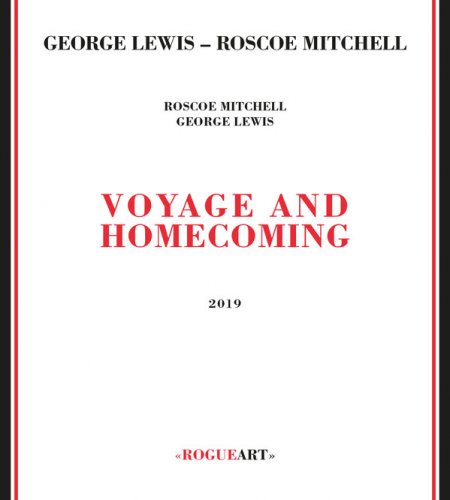 George Lewis, Roscoe Mitchell - Voyage And Homecoming (2019)