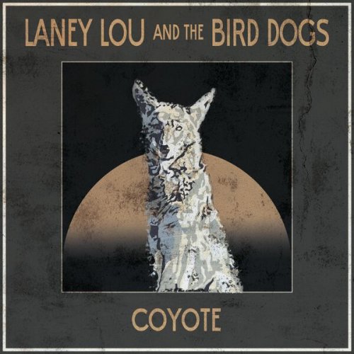 Laney Lou and the Bird Dogs - Coyote (2023) [Hi-Res]