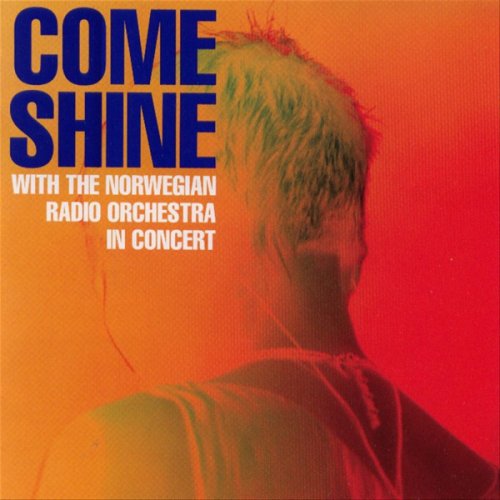 Come Shine, With the Norwegian Radio Orchestra - In Concert (2003)