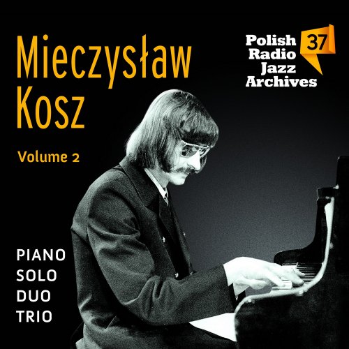 Mieczysław Kosz - Polish Radio Jazz Archives, Vol..37, Mieczysław Kosz Solo, Duo, Trio, Vol. 2 (2023) Hi-Res