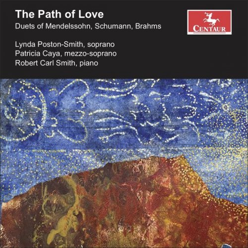 Lynda Poston-Smith, Patricia Caya and Robert Carl Smith - The Path of Love: Duets of Mendelssohn, Schumann, Brahms (2023) [Hi-Res]