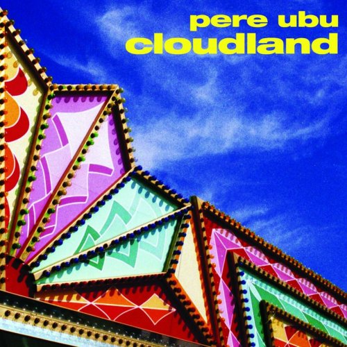 Pere Ubu - Cloudland [Remastered & Expanded] (2007)