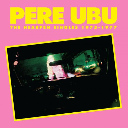 Pere Ubu - The Hearpen Singles (1978)