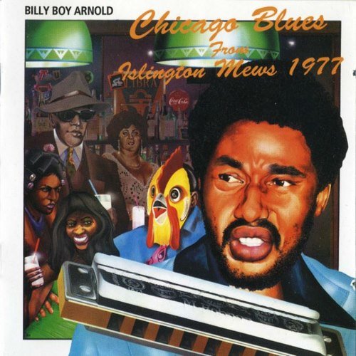 Billy Boy Arnold - Chicago Blues From Islington Mews 1977 (2013)