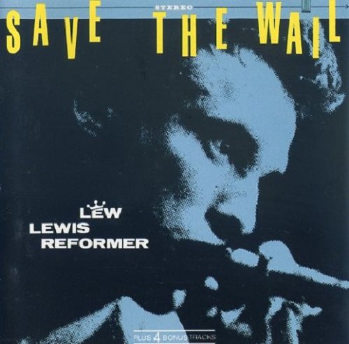 Lew Lewis Reformer - Save The Wail (Reissue) (1979/1991)