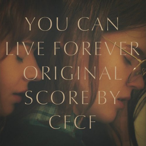 CFCF - You Can Live Forever (Original Motion Picture Score) (2023)