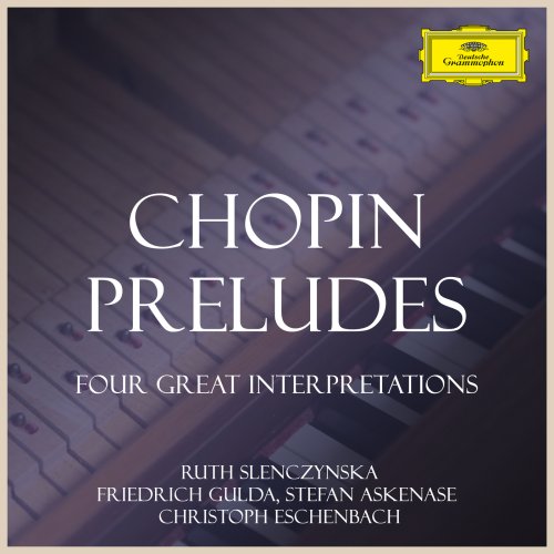 Stefan Askenase, Friedrich Gulda, Ruth Slenczynska, Christoph Eschenbach - Chopin: Preludes - Four Great Interpretations (2023)