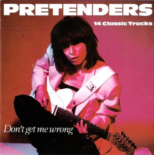 Pretenders - Don't Get Me Wrong (14 Classic Tracks) (1994)