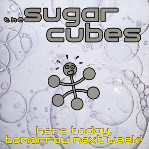 The Sugarcubes - Here Today, Tomorrow Next Week! (1989)