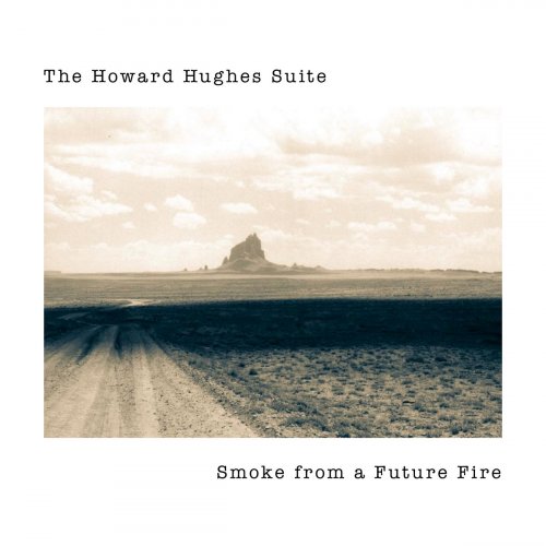 The Howard Hughes Suite - Smoke From A Future Fire (2020)