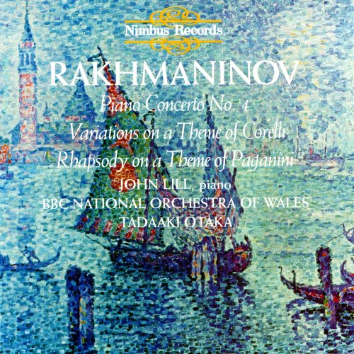John Lill, BBC National Orchestra Of Wales, Tadaaki Otaka - Rachmaninov: Piano Concerto No. 4, Variations on a Theme of Corelli & Rhapsody on a Theme of Paganini (1996)