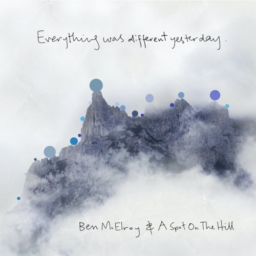 Ben McElroy & A Spot on the Hill - Everything Was Different Yesterday (2023) [Hi-Res]