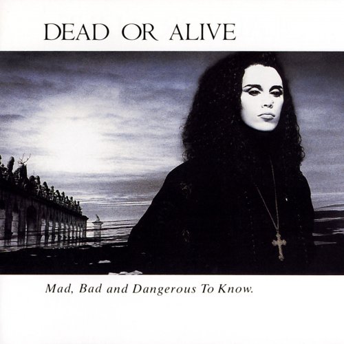 Dead Or Alive - Mad, Bad, and Dangerous to Know (1986)