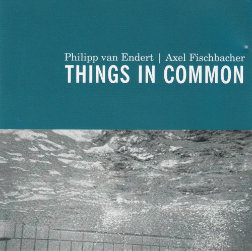 Philipp van Endert, Axel Fischbacher - Things In Common (2000)