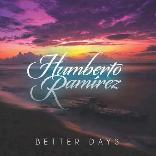 Humberto Ramirez - Better Days (2023)