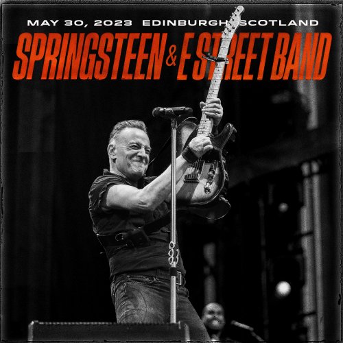 Bruce Springsteen & The E Street Band - 2023- 05-30 BT Murrayfield Stadium, Edinburgh, SCOTLAND (2023)