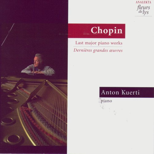 Anton Kuerti - Chopin: Last Major Piano Works (2000)
