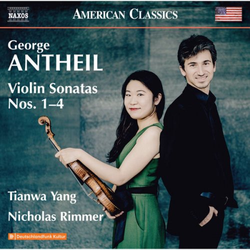 Tianwa Yang, Nicholas Rimmer - Antheil: Violin Sonatas Nos. 1-4 (2023)
